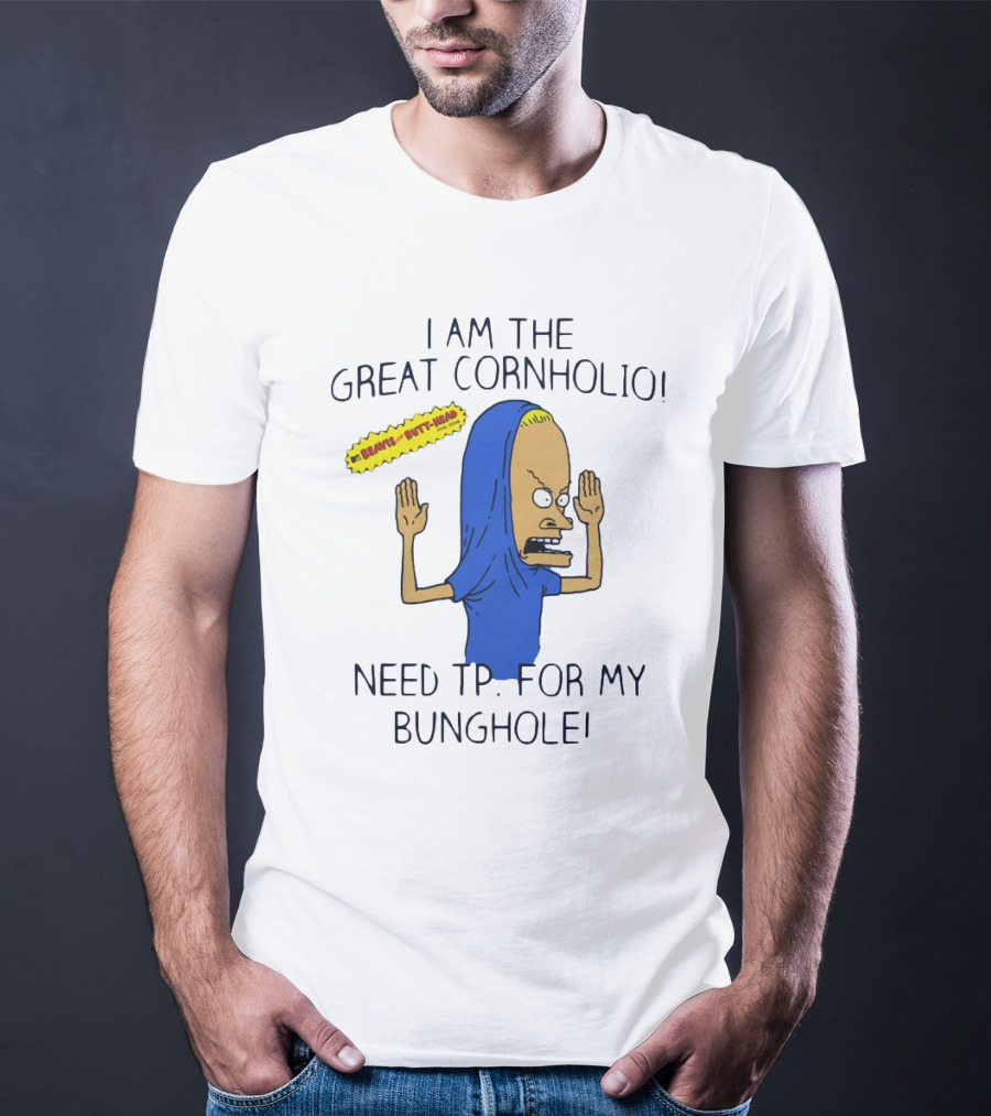 Beavis And Butt-Head I Am The Great Cornholio Need TP For My Bunghole T-Shirt