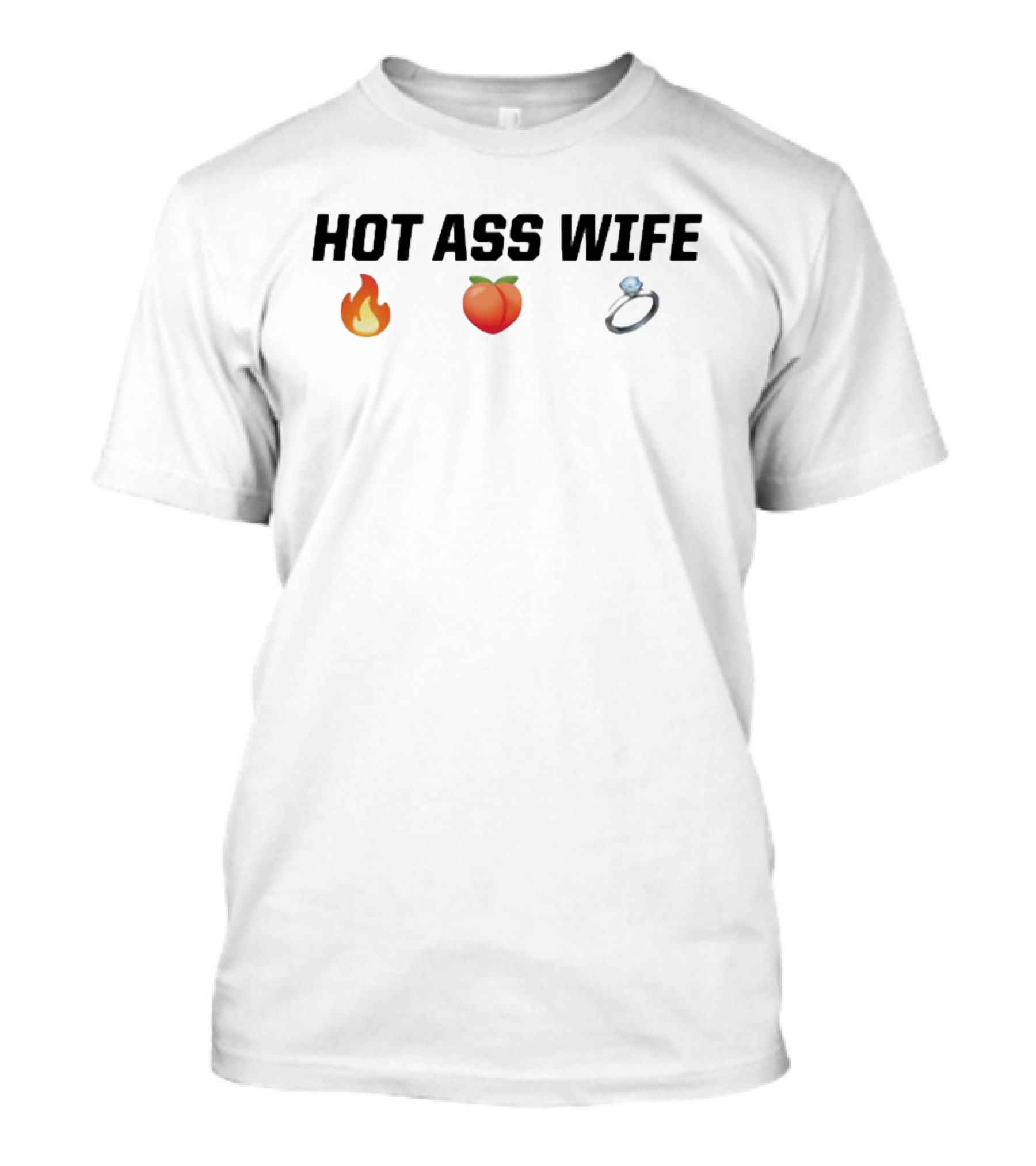 Hot Ass Wife Fire Peach Ring Emoji T-Shirt