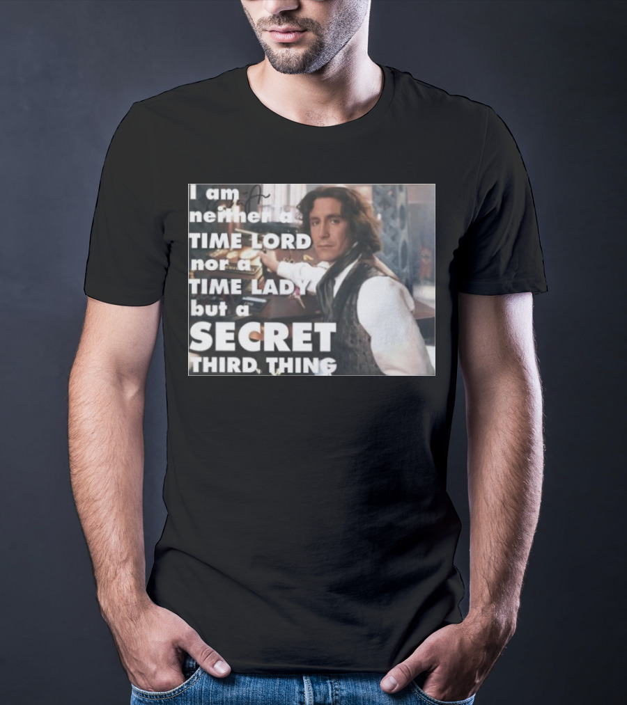 I Am Neither A TIME LORD Nor A TIME LADY But A SECRET THIRD THING T-Shirt
