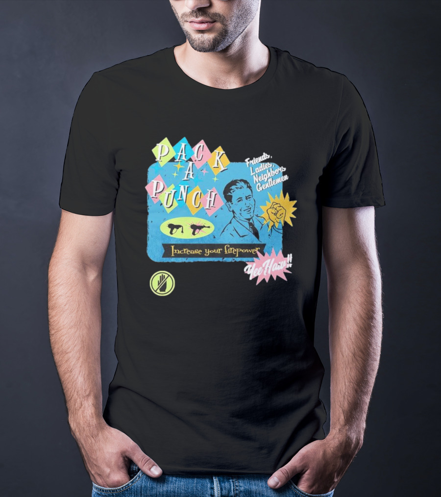 Pack A Punch Friends Ladies Neighbors Gentlemen Increase Your Firepower Yee Haw T-Shirt