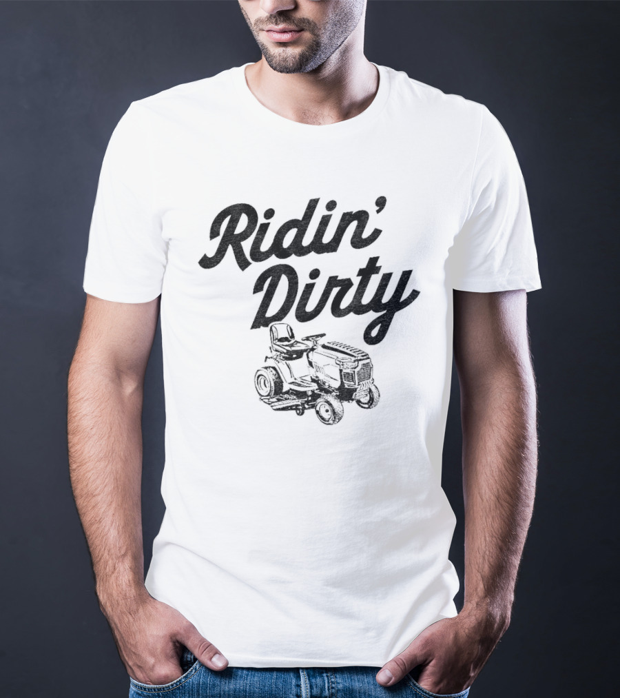 Ridin Dirty Tractor Mower T-Shirt