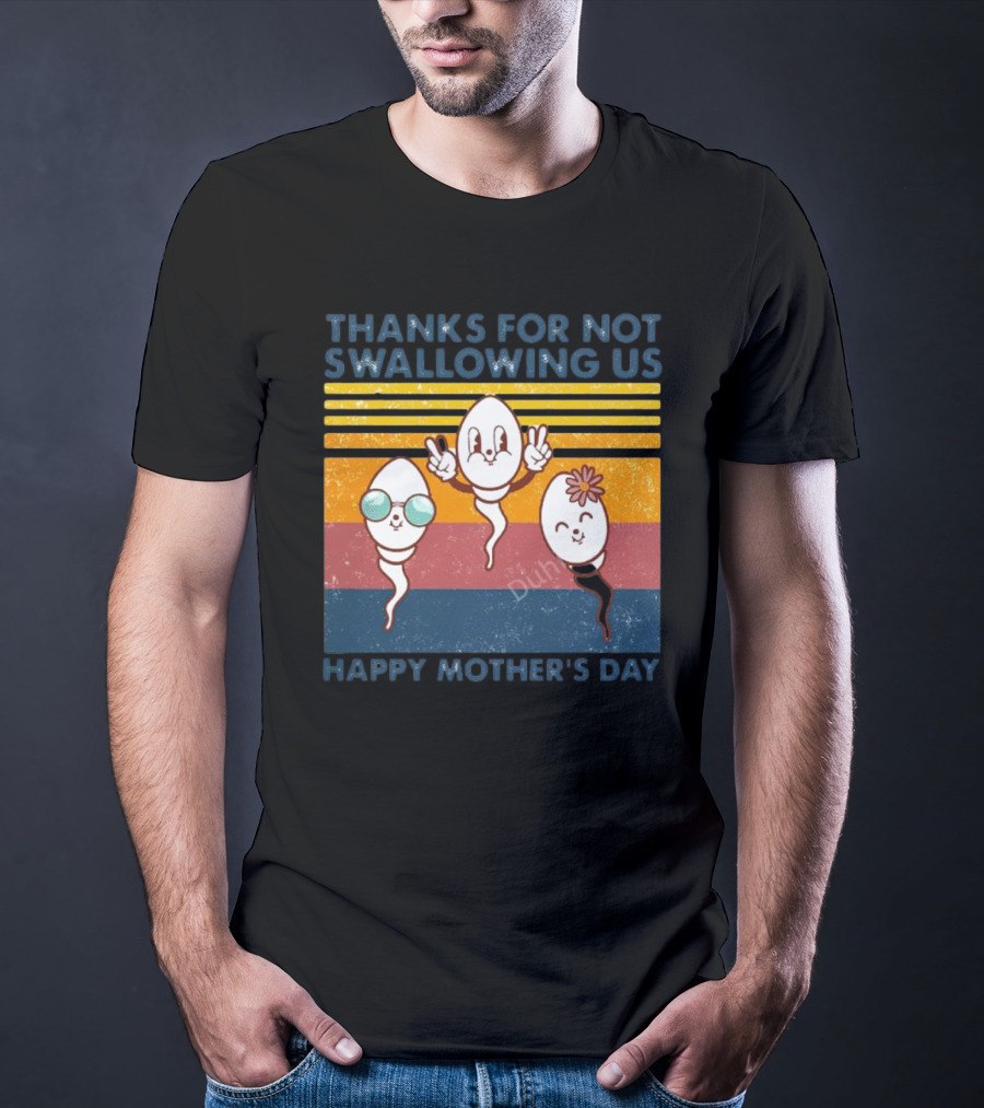 Thanks For Not Swallowing Us Happy Mother's Day Vintage Retro Sperm Cartoon Characters T-Shirt