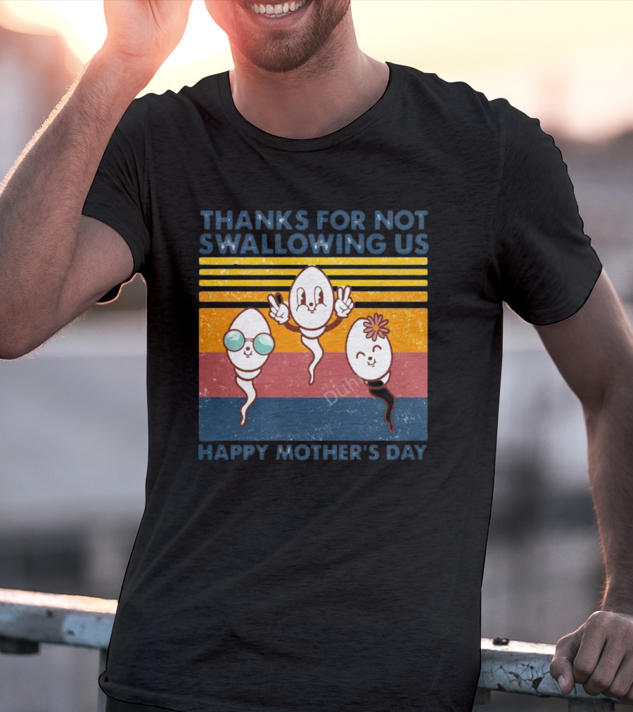 Thanks For Not Swallowing Us Happy Mother's Day Vintage Retro Sperm Cartoon Characters T-Shirt