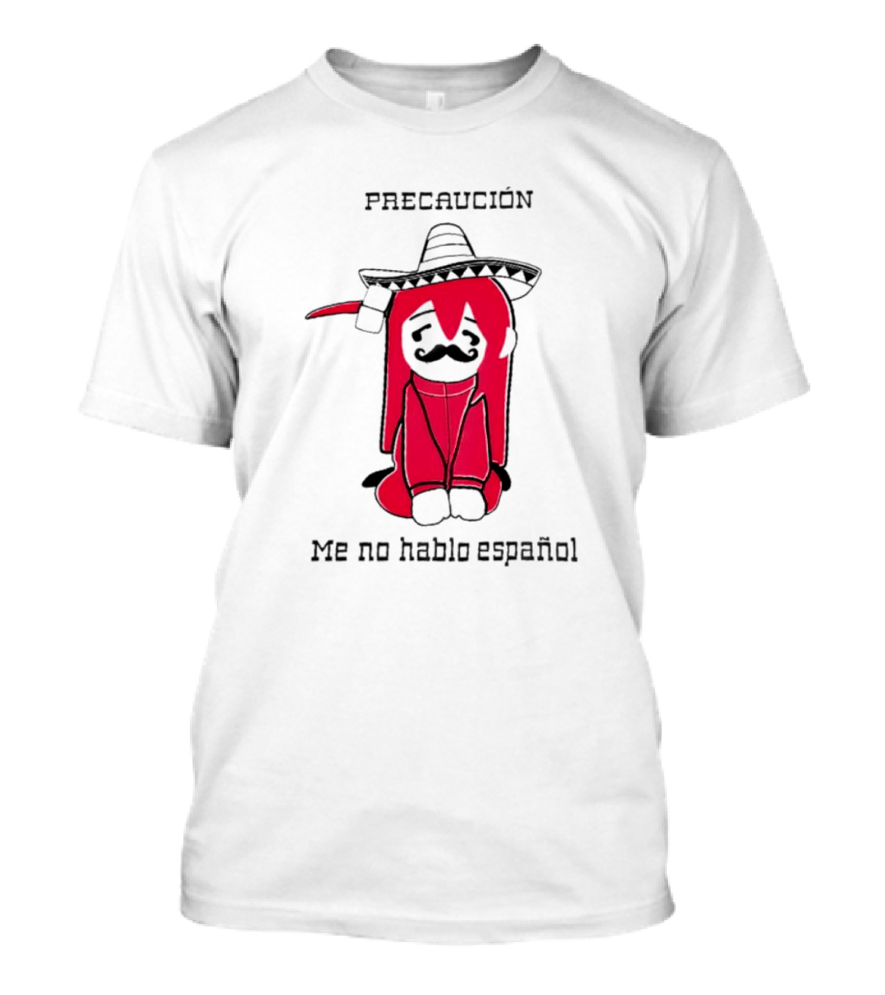 PRECAUCION Me No Hablo Espanol Sombrero Character With Mustache T-Shirt
