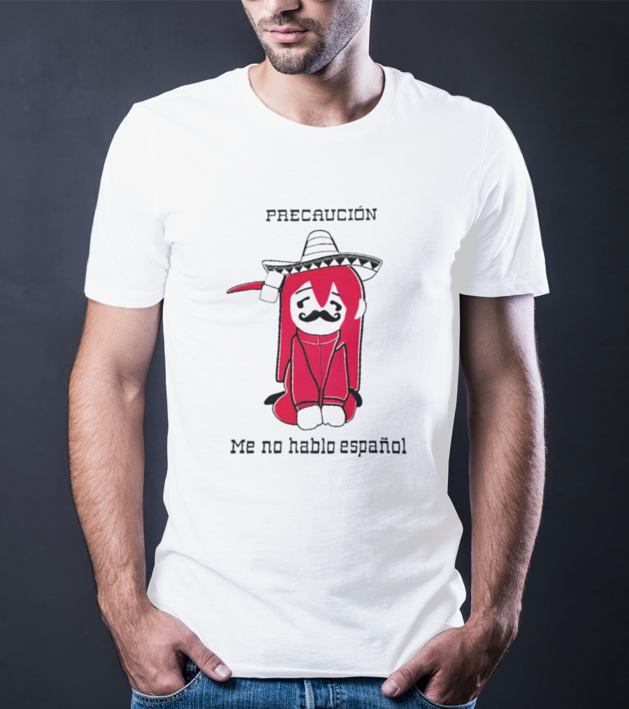 PRECAUCION Me No Hablo Espanol Sombrero Character With Mustache T-Shirt