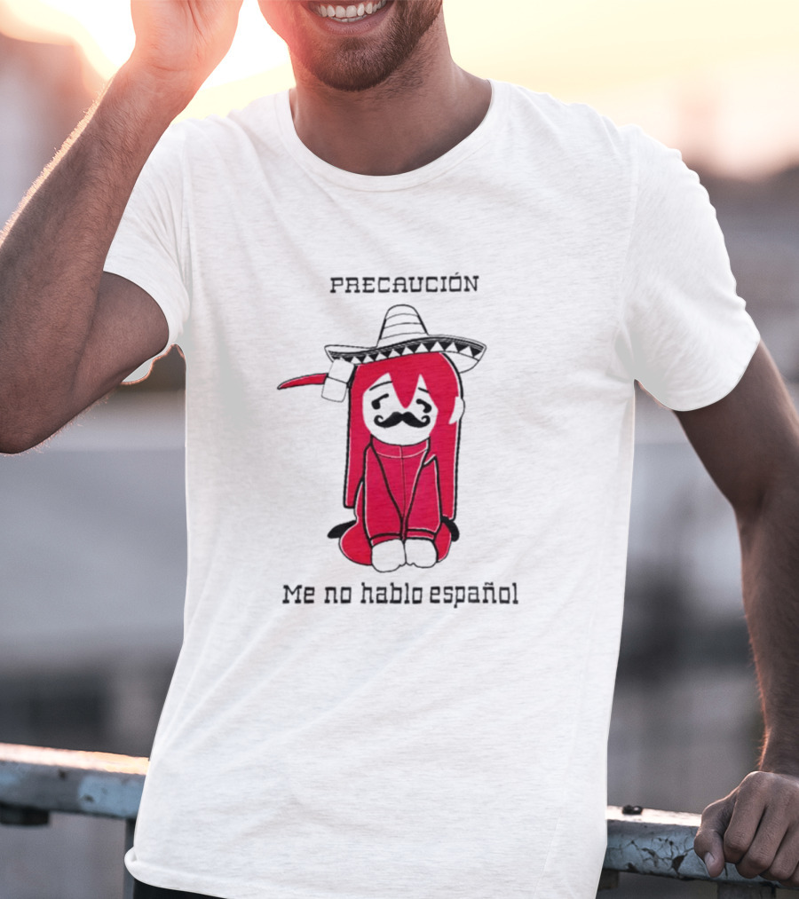 PRECAUCION Me No Hablo Espanol Sombrero Character With Mustache T-Shirt
