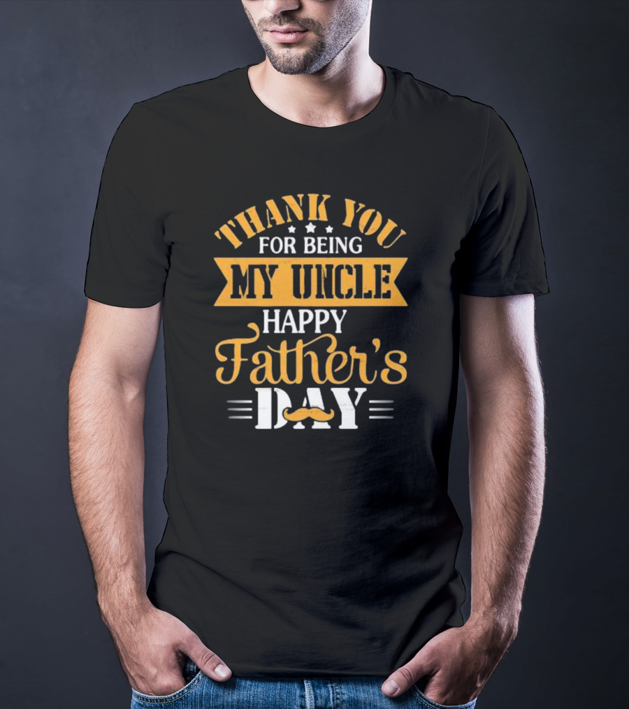 Thank You For Being My Uncle Happy Father’s Day Mustache T-Shirt