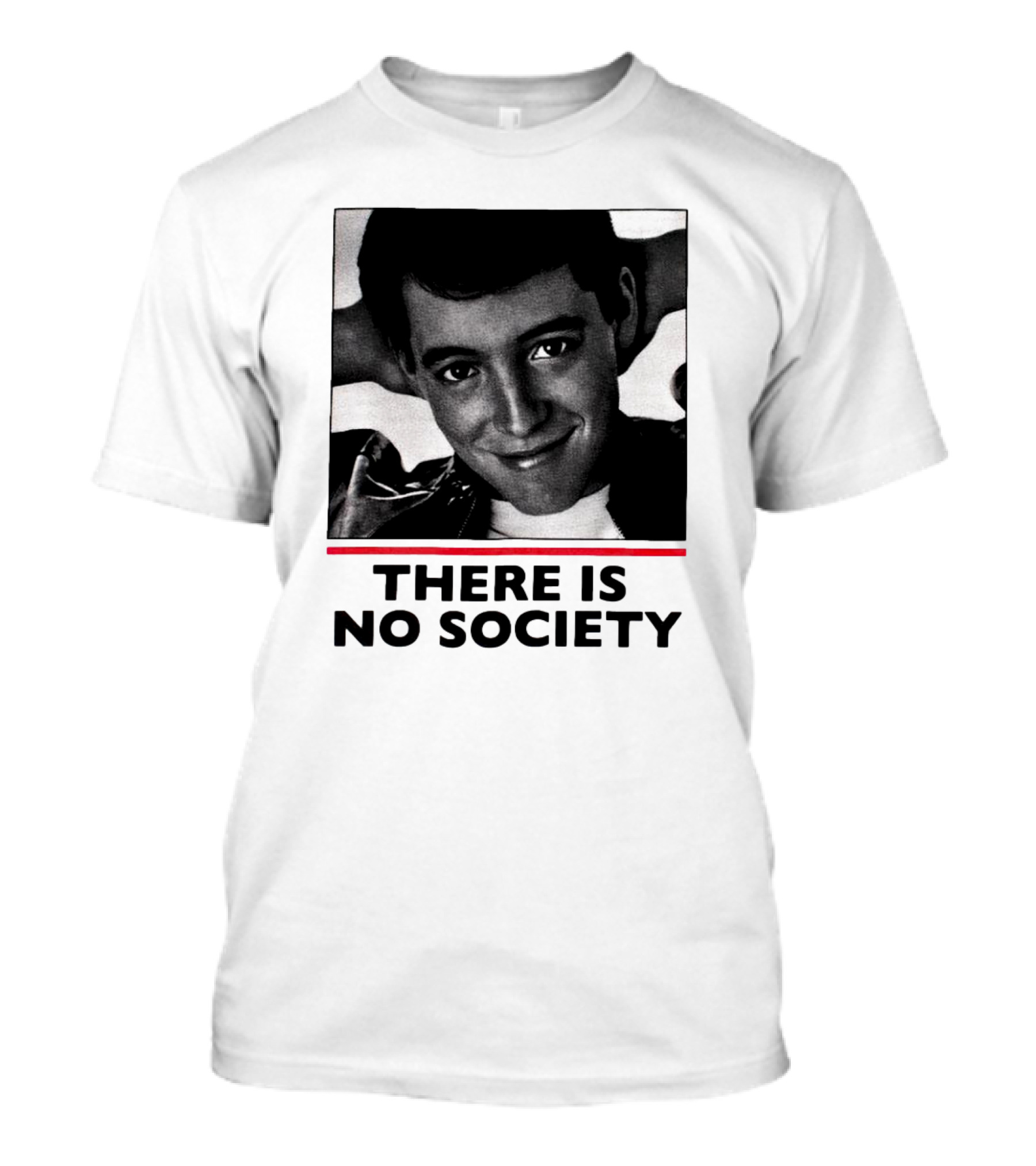 Ferris Bueller There Is No Society T-Shirt
