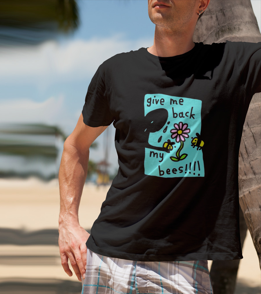 Give Me Back My Bees Hand Holding Flower With Two Bees And Teary Face T-Shirt