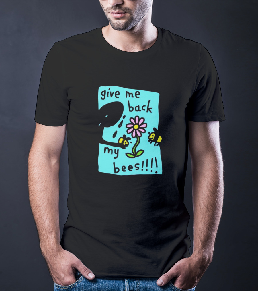 Give Me Back My Bees Hand Holding Flower With Two Bees And Teary Face T-Shirt