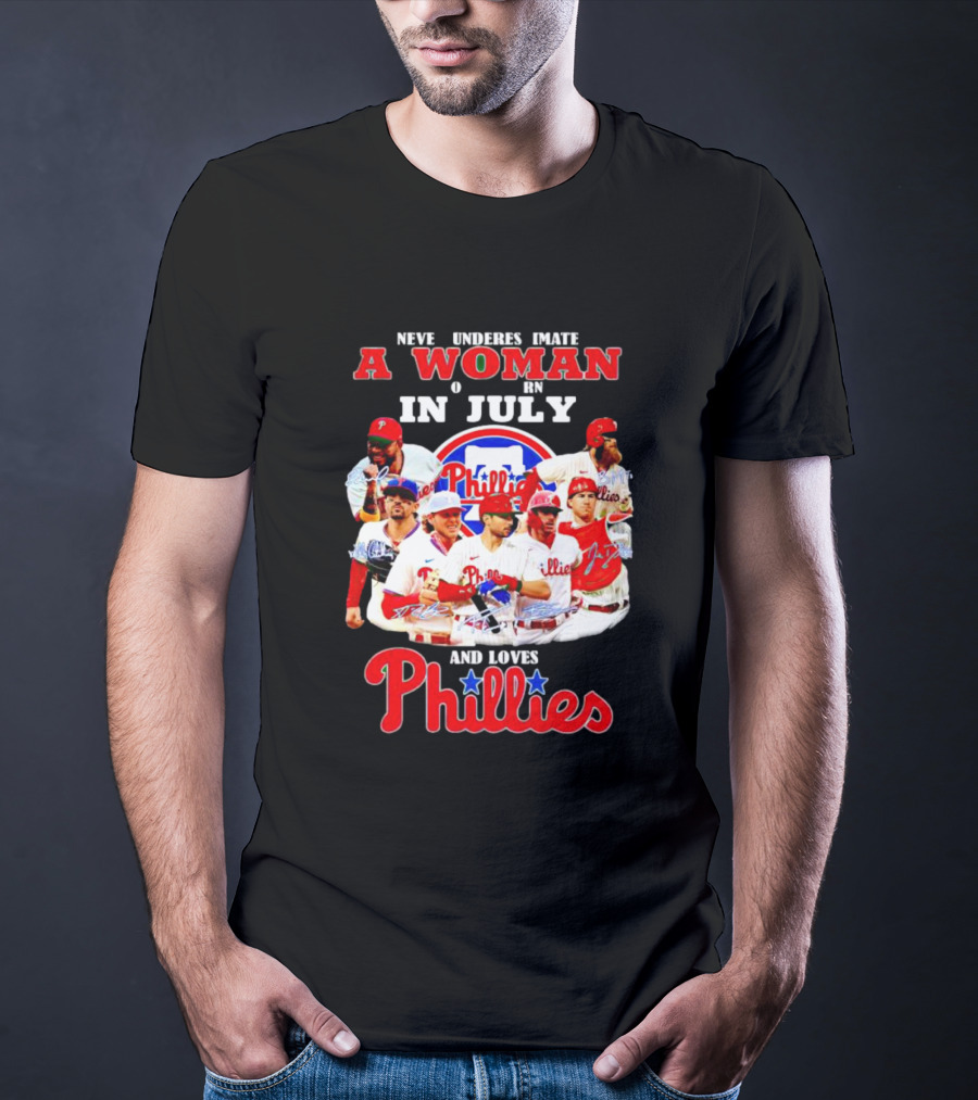 Never Underestimate A Woman Born In July Who Loves Phillies Players T-Shirt