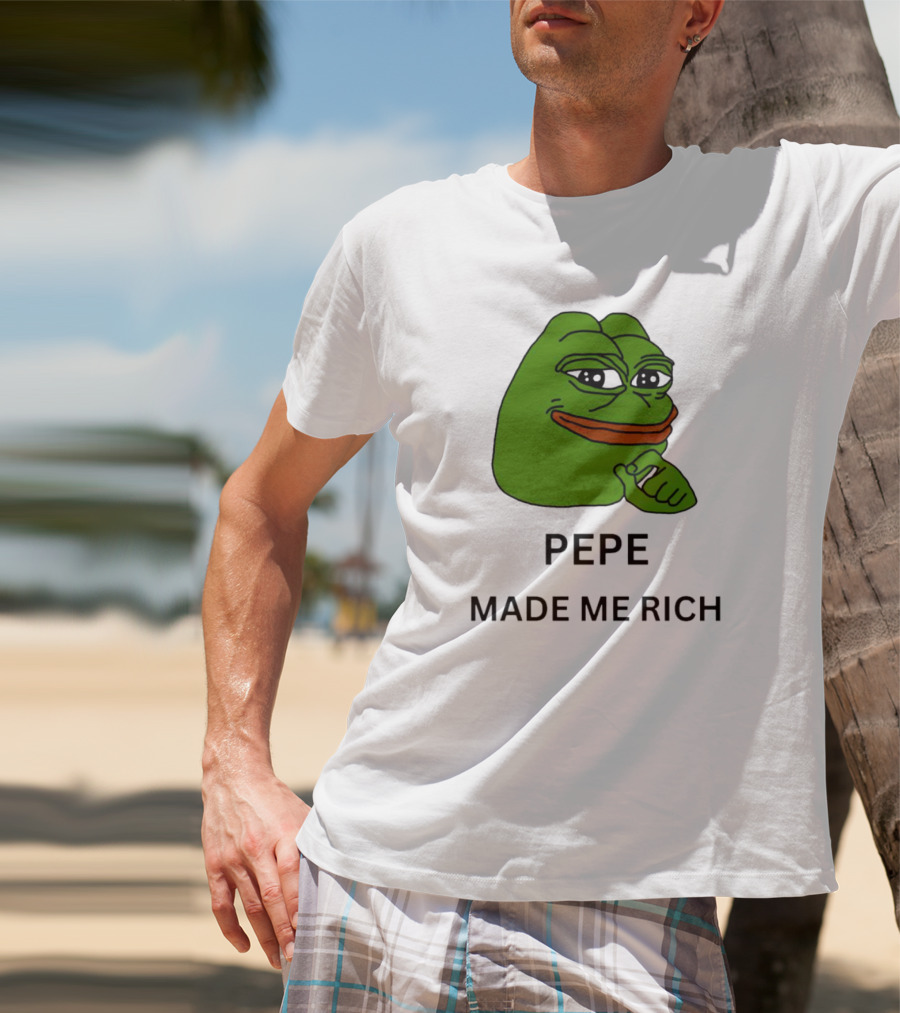 Pepe The Frog Meme Pepe Made Me Rich T-Shirt