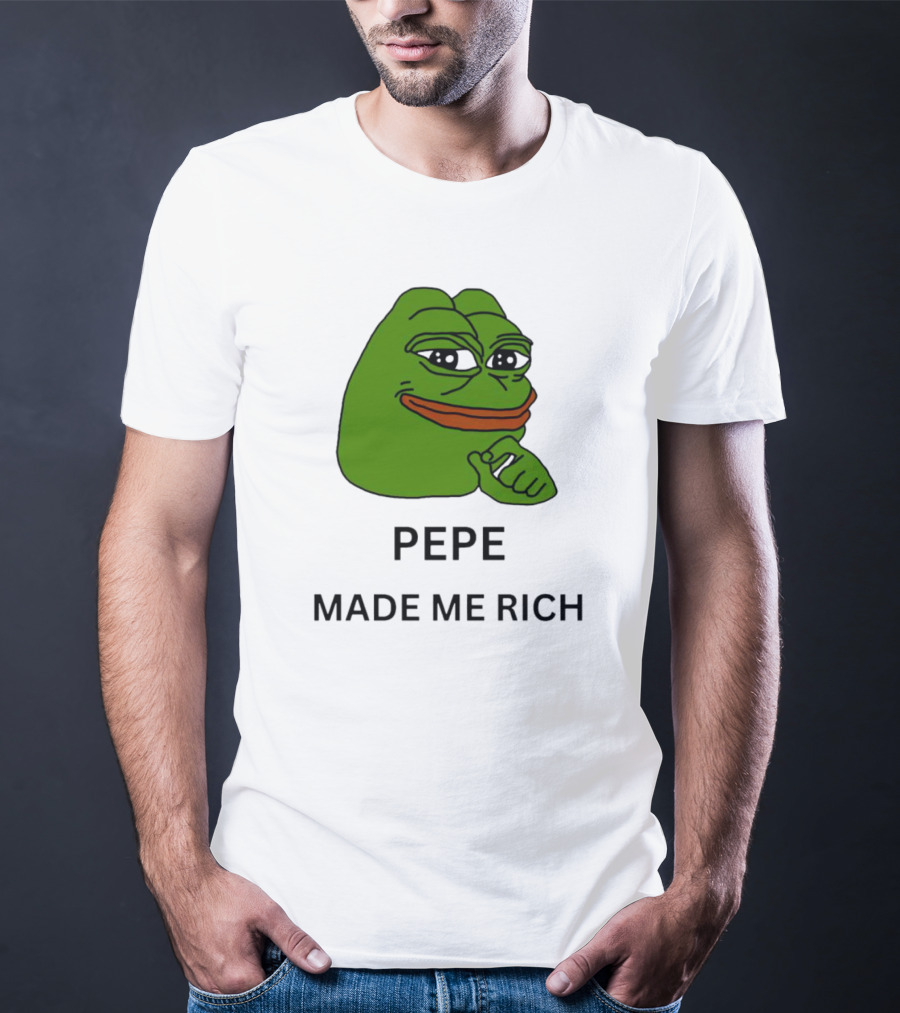 Pepe The Frog Meme Pepe Made Me Rich T-Shirt