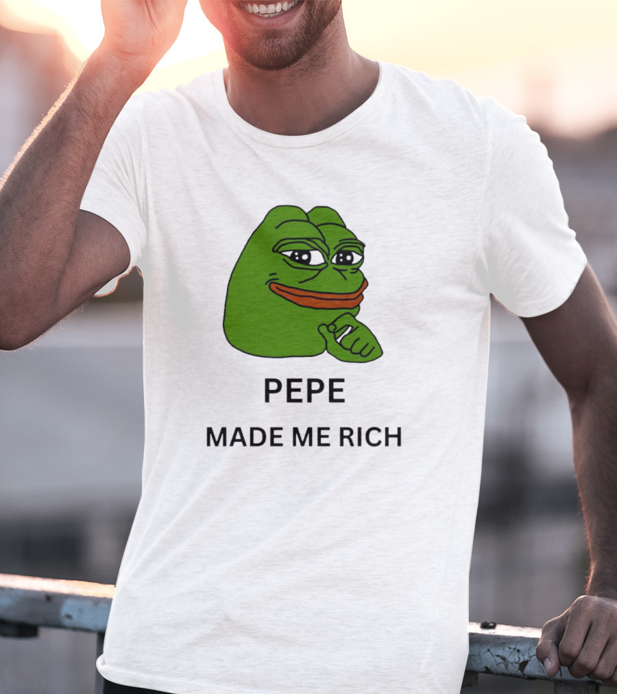 Pepe The Frog Meme Pepe Made Me Rich T-Shirt