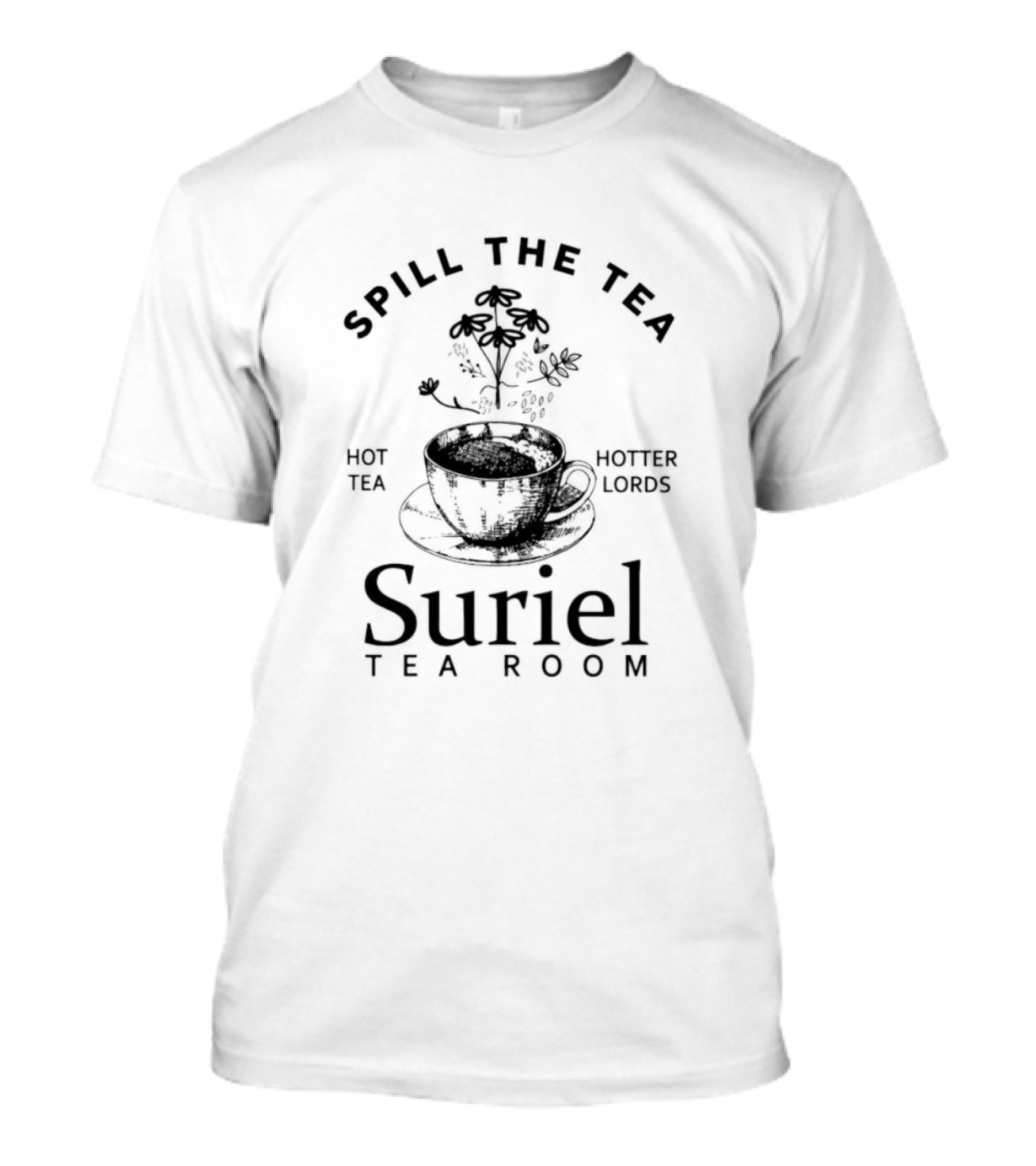 Spill The Tea Suriel Tea Room Hot Tea Hotter Lords T-Shirt