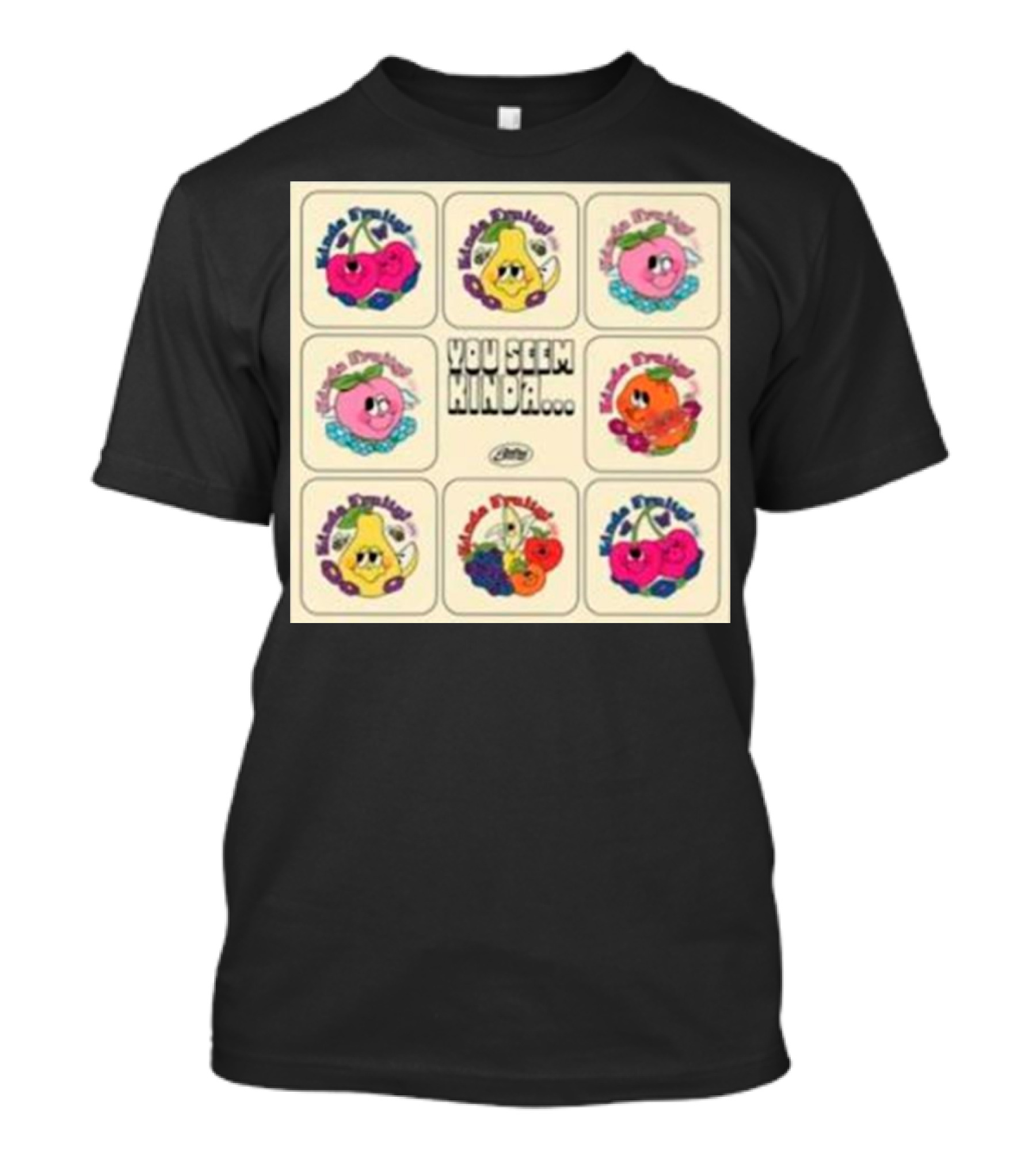 Kinda Fruity Cherry Pear Peach Cute Faces Vibes You Seem Kinda T-Shirt