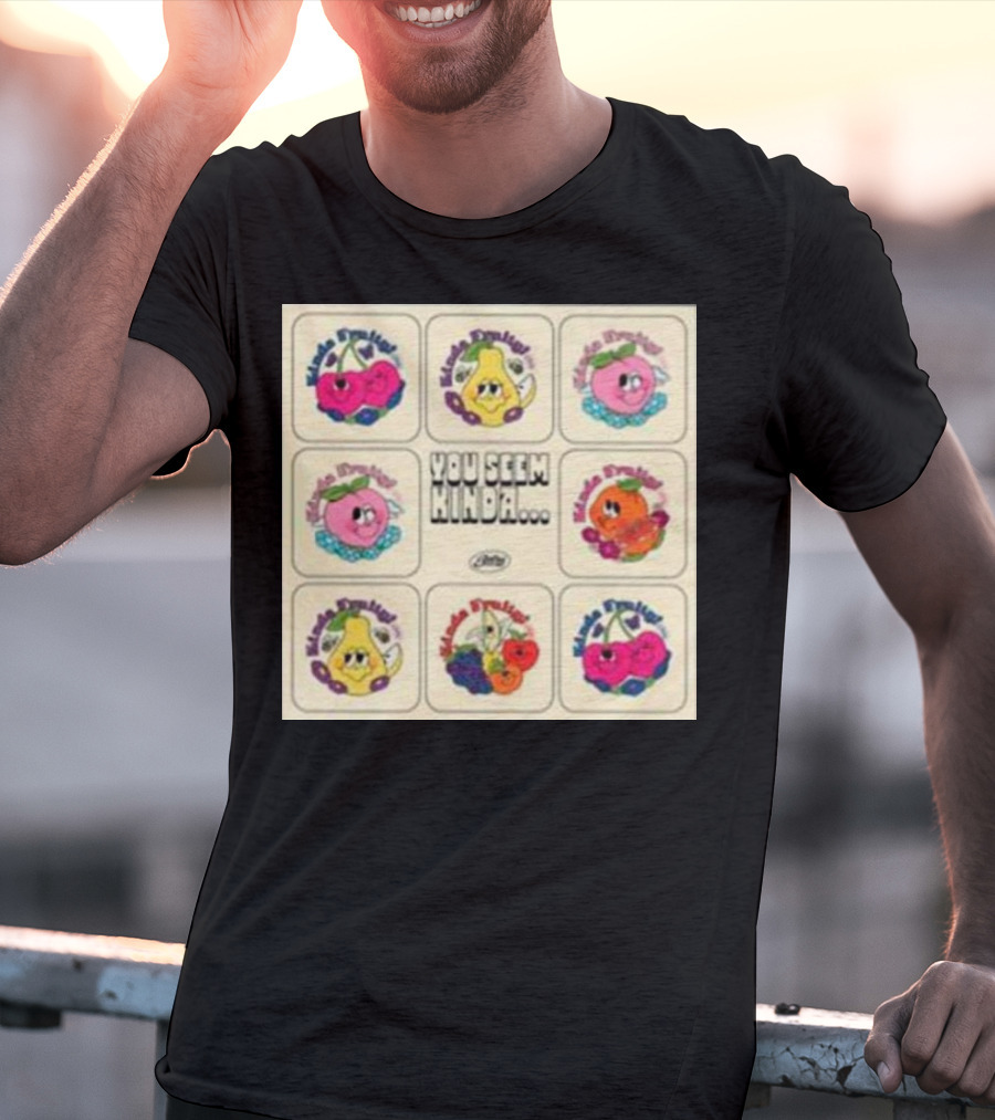 Kinda Fruity Cherry Pear Peach Cute Faces Vibes You Seem Kinda T-Shirt