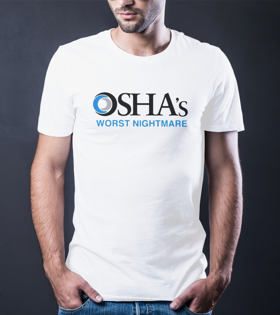 OSHA's Worst Nightmare Safety Hazard Eye T-Shirt
