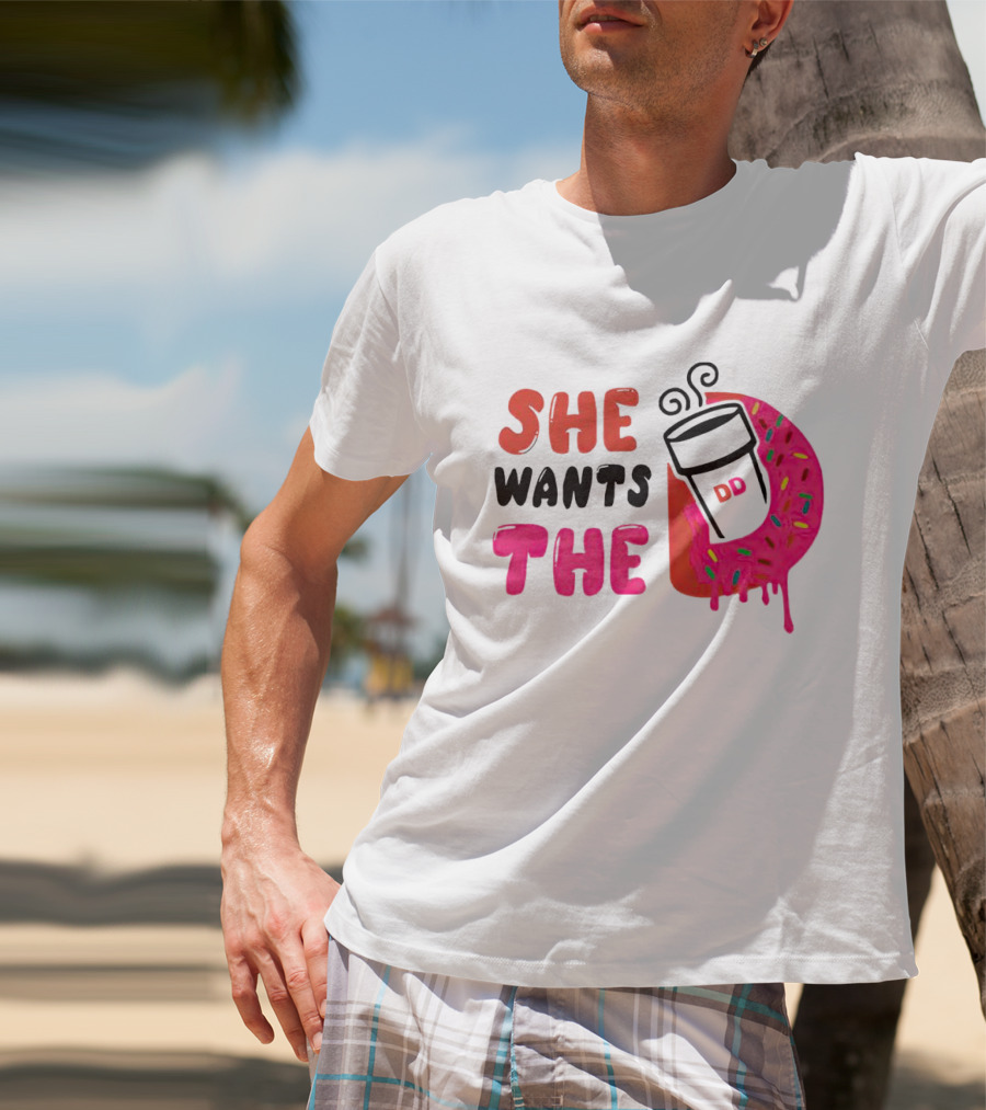 She Wants The Dunkin Donuts Coffee And Donut T-Shirt