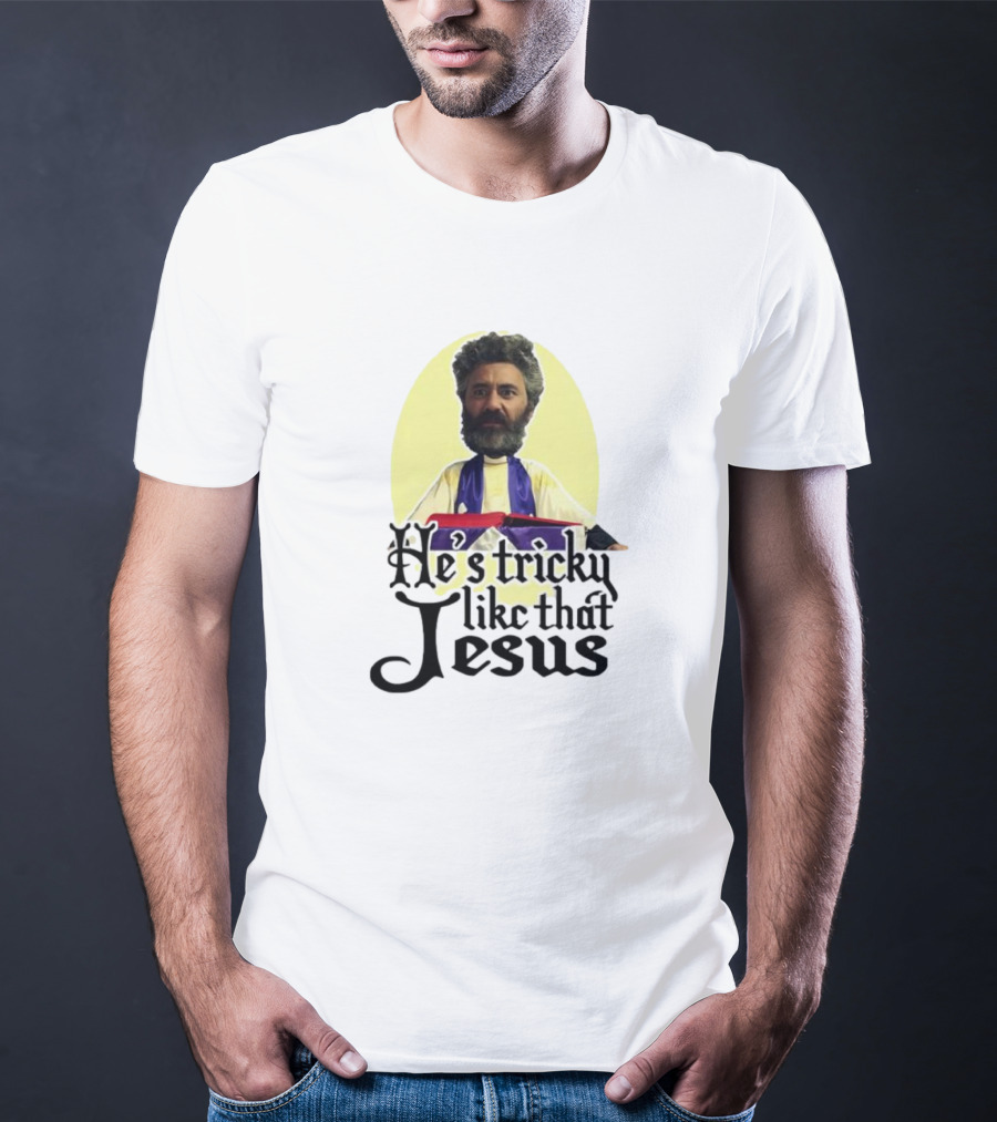 He’s Tricky Like That Jesus T-Shirt