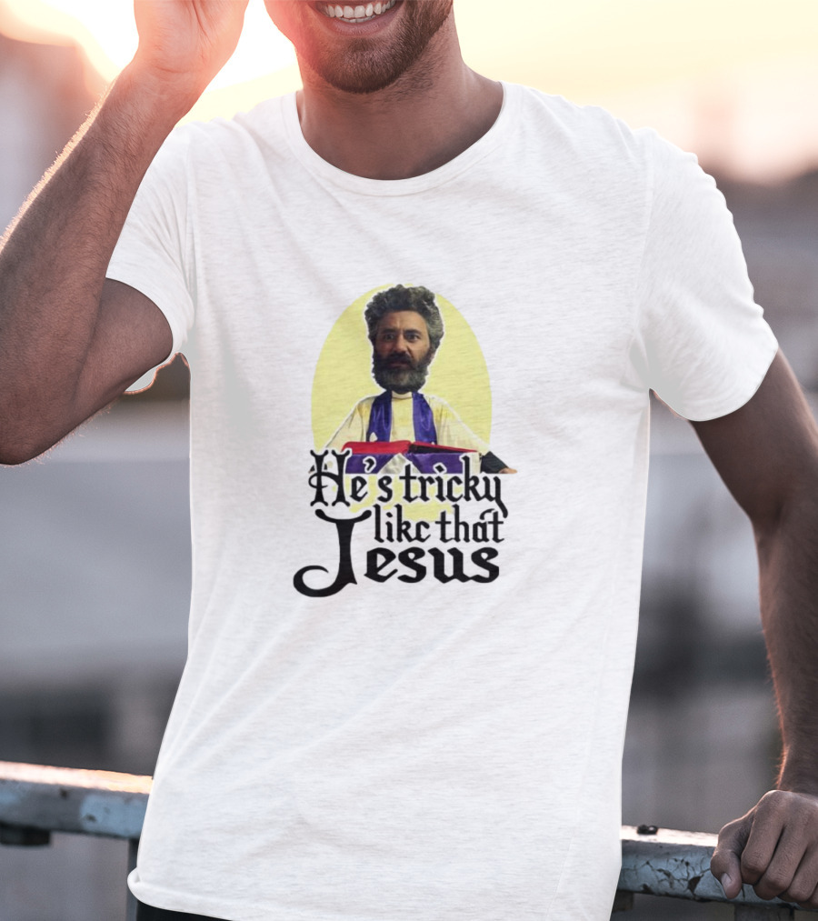 He’s Tricky Like That Jesus T-Shirt