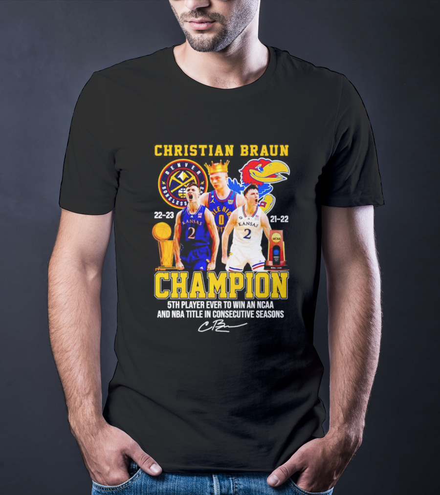 Christian Braun Denver Nuggets Kansas Champion 5th Player Ever To Win NCAA And NBA Titles Consecutive Seasons T-Shirt