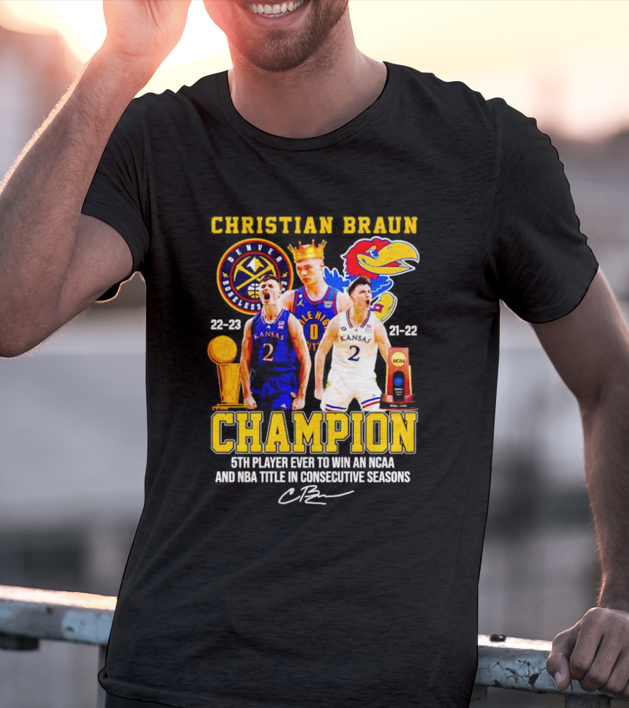 Christian Braun Denver Nuggets Kansas Champion 5th Player Ever To Win NCAA And NBA Titles Consecutive Seasons T-Shirt