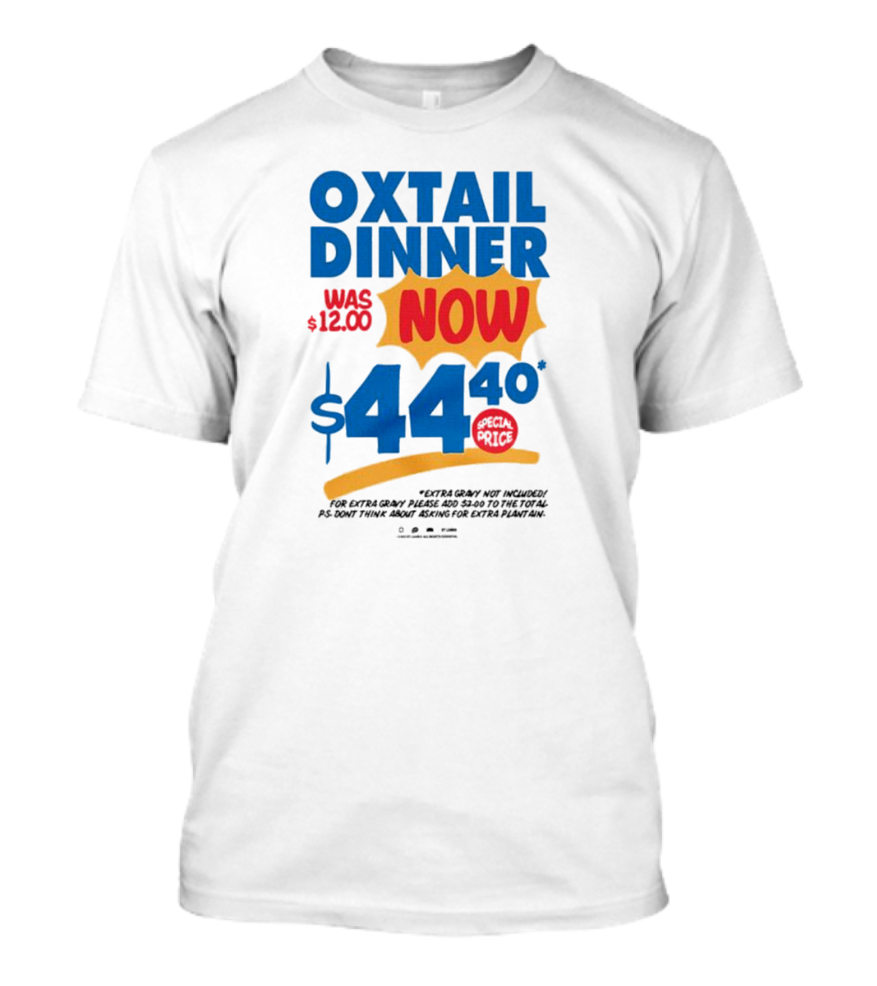 Oxtail Dinner Now $44.40 Special Price Promotions T-Shirt