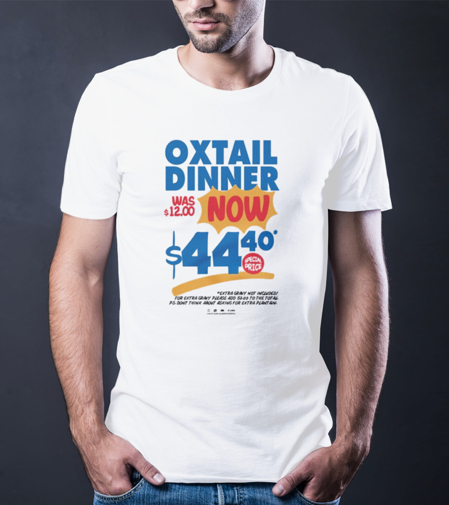 Oxtail Dinner Now $44.40 Special Price Promotions T-Shirt