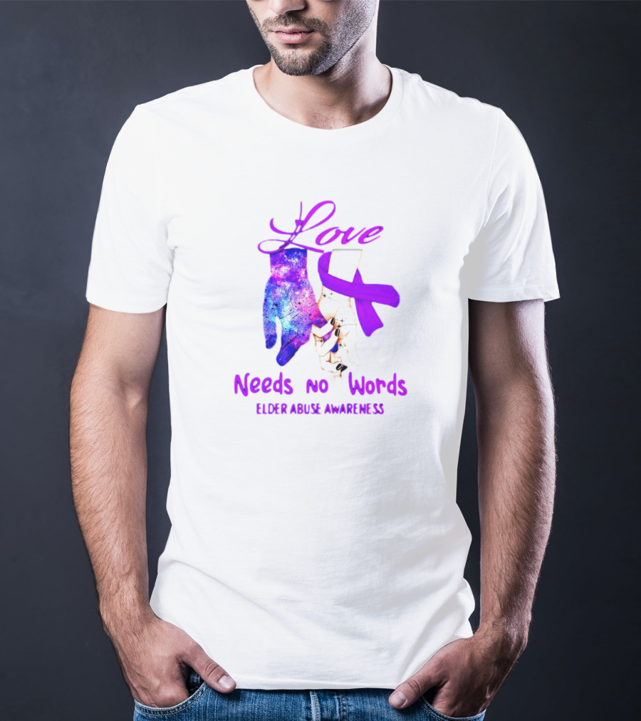 Love Needs No Words Elder Abuse Awareness Galaxy Hand And Purple T-Shirt