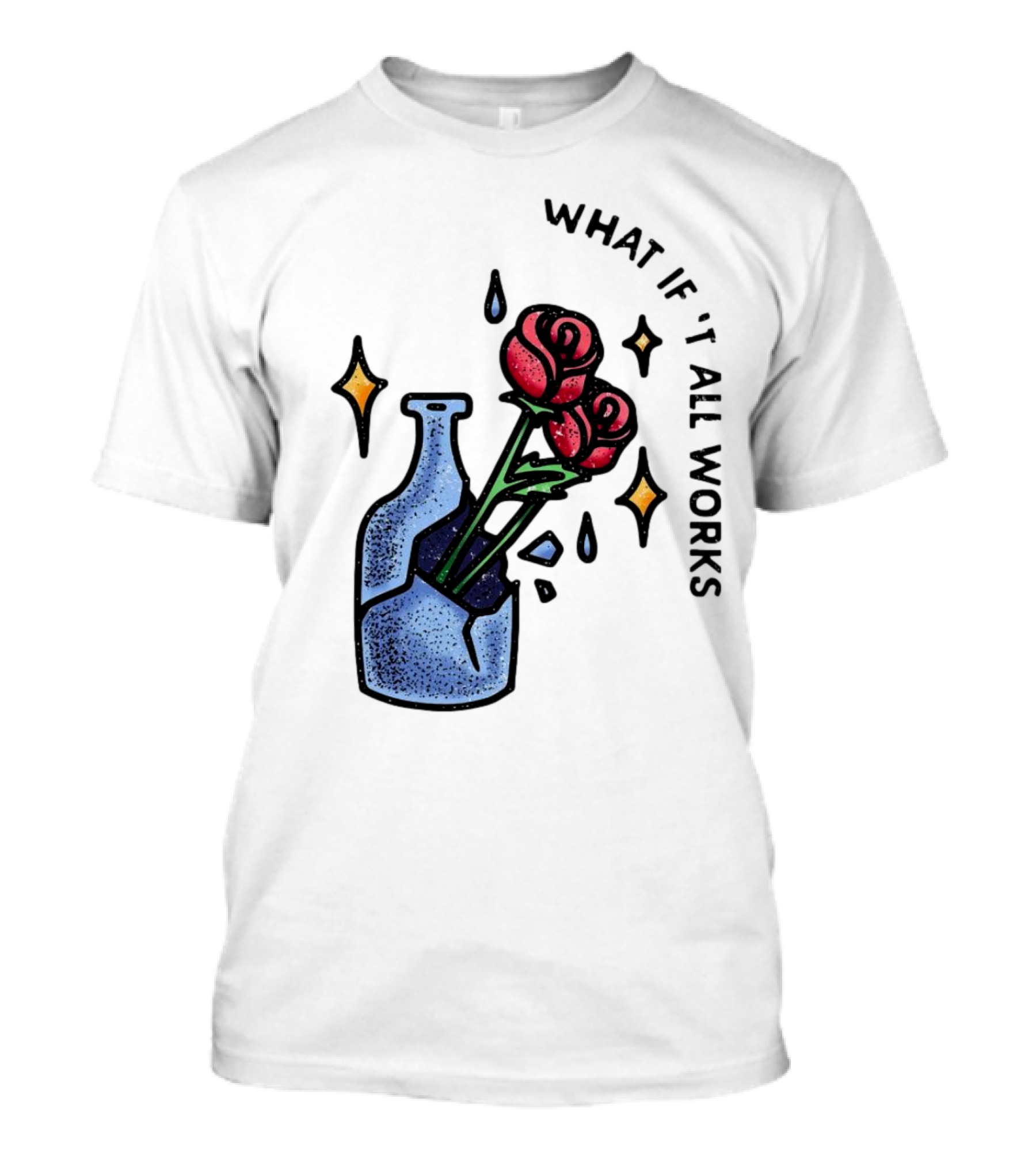 What If It All Works Out Roses In Broken Vase T-Shirt