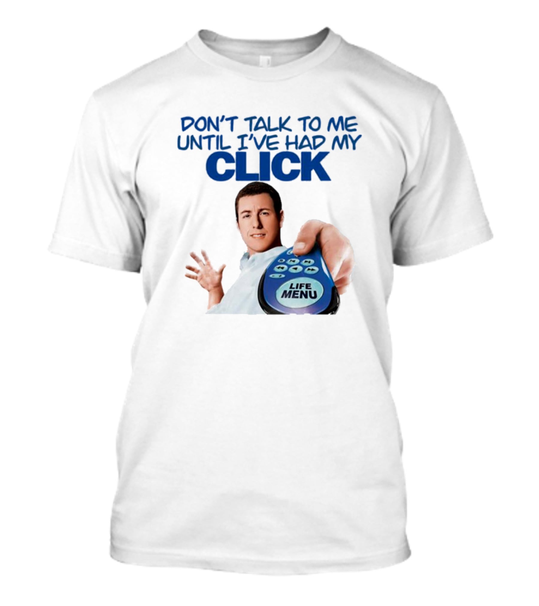 Adam Sandler Don't Talk To Me Until I've Had My Click Life Menu T-Shirt