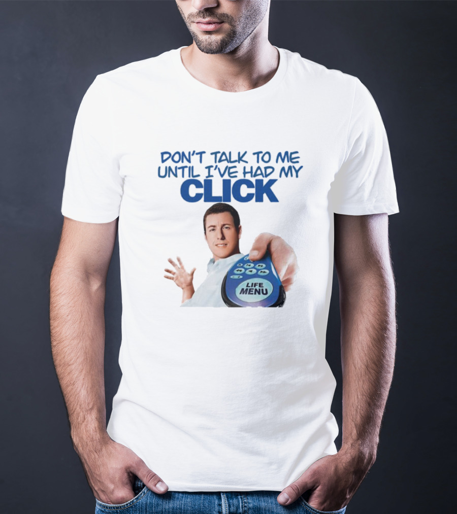 Adam Sandler Don't Talk To Me Until I've Had My Click Life Menu T-Shirt