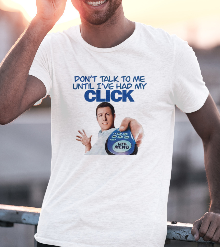 Adam Sandler Don't Talk To Me Until I've Had My Click Life Menu T-Shirt