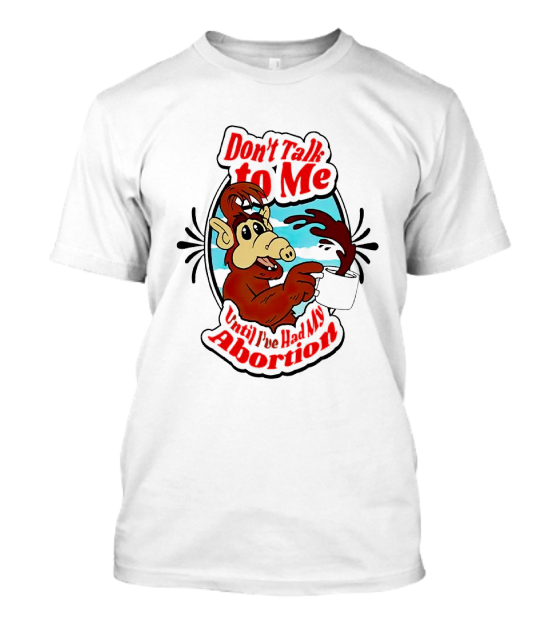 Don’t Talk To Me Until I’ve Had My Abortion Alien Character Holding Coffee T-Shirt