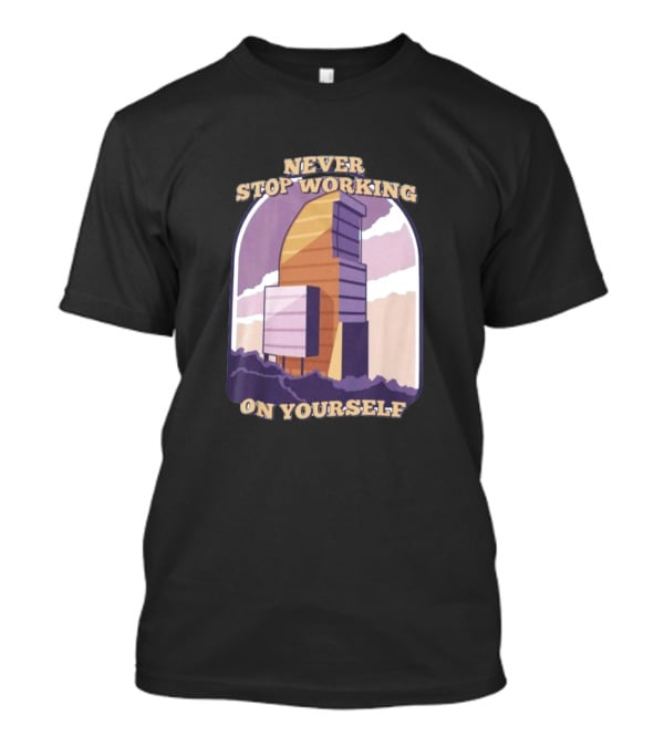 Never Stop Working On Yourself Motivational Tower With Mountain Ridge T-Shirt