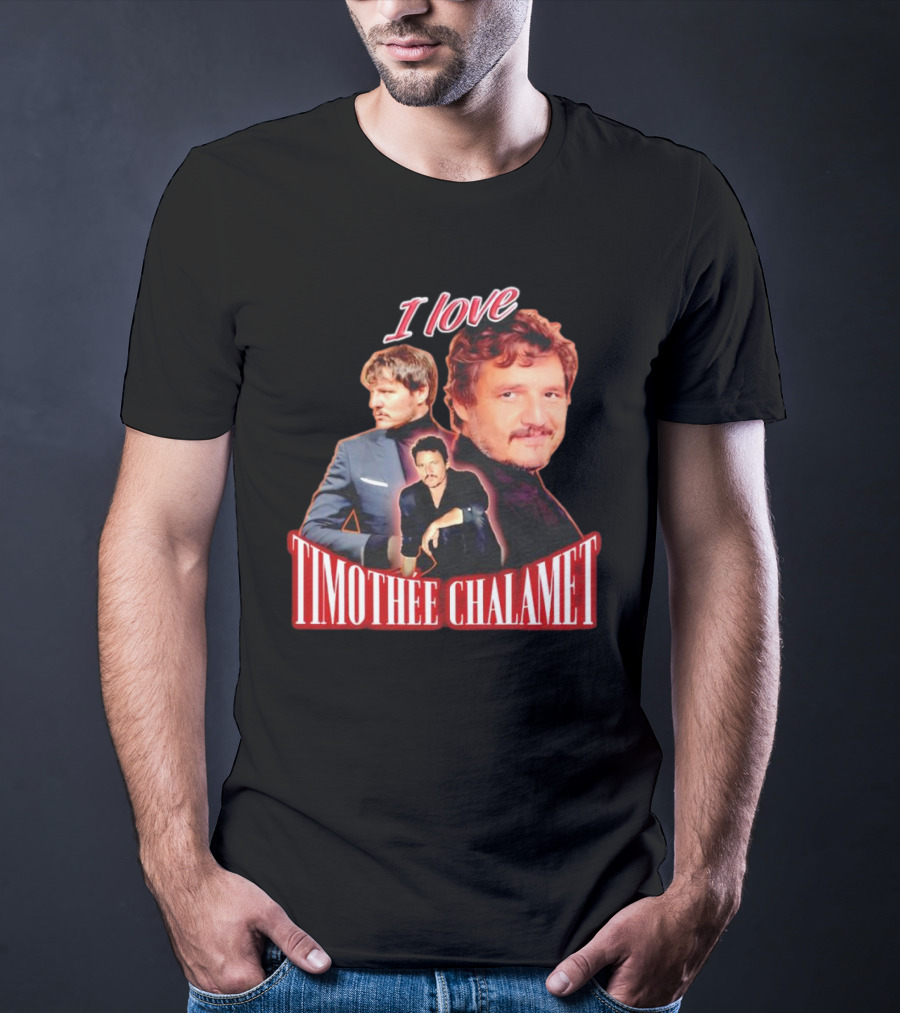 I Love Timothee Chalamet Pedro Pascal T-Shirt