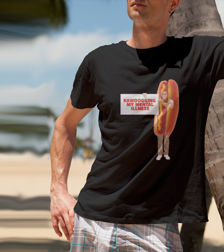 Rawdogging My Mental Illness Hot Dog Costume Image T-Shirt