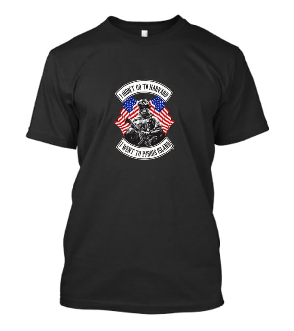 I Didn’t Go To Harvard I Went To Parris Island American Flag Soldier T-Shirt