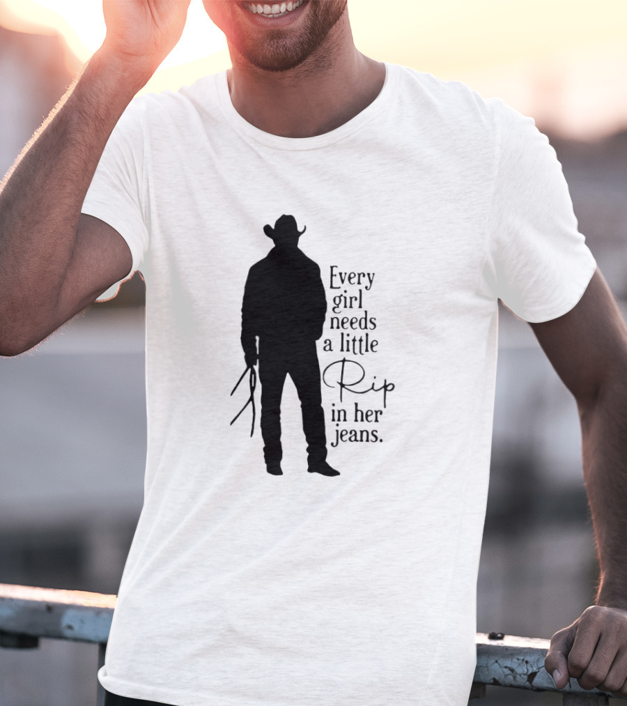 Every Girl Needs A Little Rip In Her Jeans T-Shirt