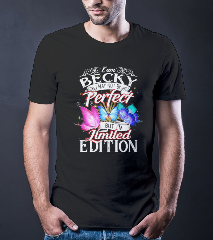 I Am Becky I May Not Be Perfect But I'm Butterflies T-Shirt