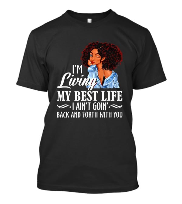 I'm Living My Best Life I Ain't Goin' Back And Forth With You Black Women Winking Afro T-Shirt
