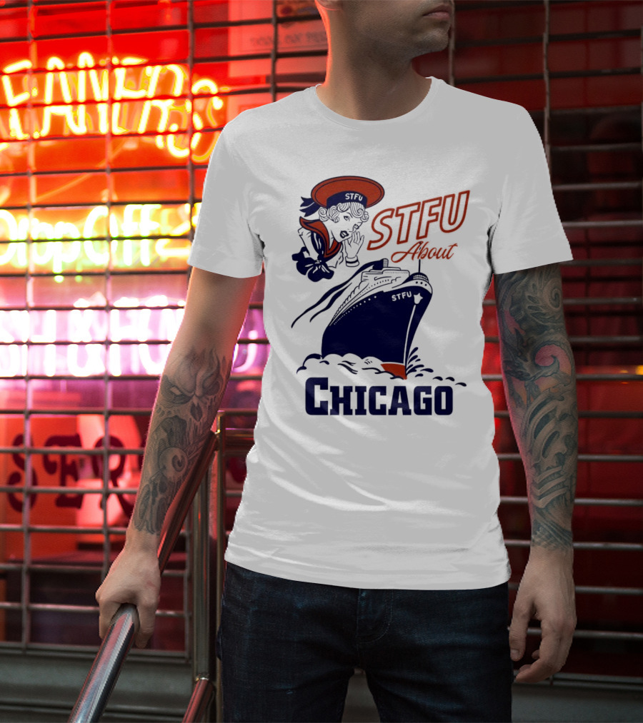 STFU About Chicago Ship Vintage Sailor Whispering T-Shirt