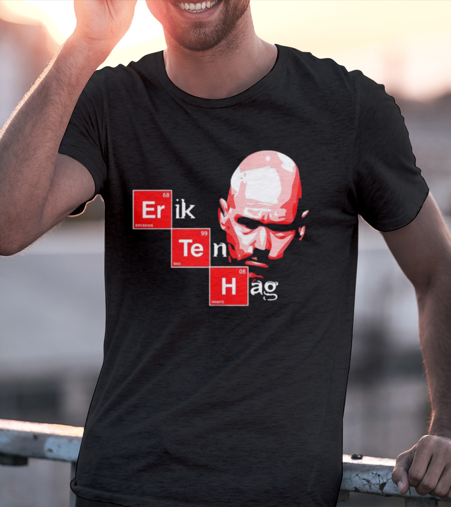 Erik Ten Hag Breaking Bad Habits Chemistry Elements T-Shirt