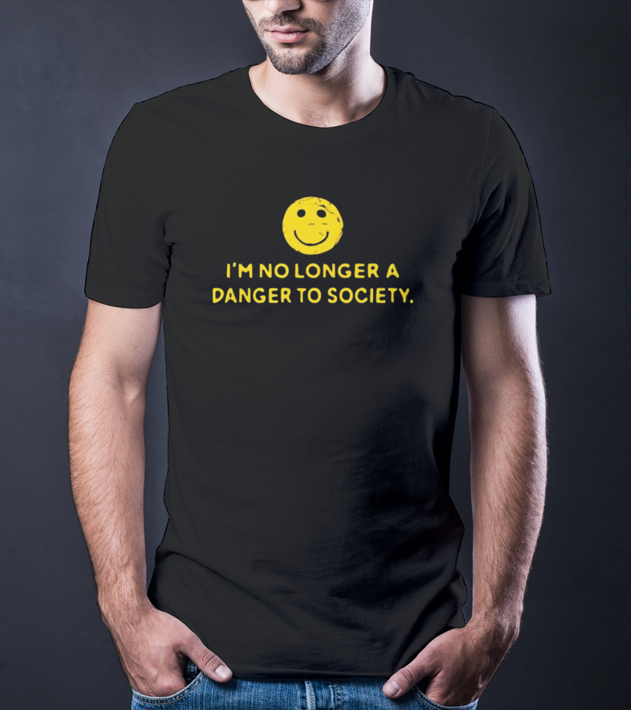 I’m No Longer A Danger To Society Smiley Face T-Shirt