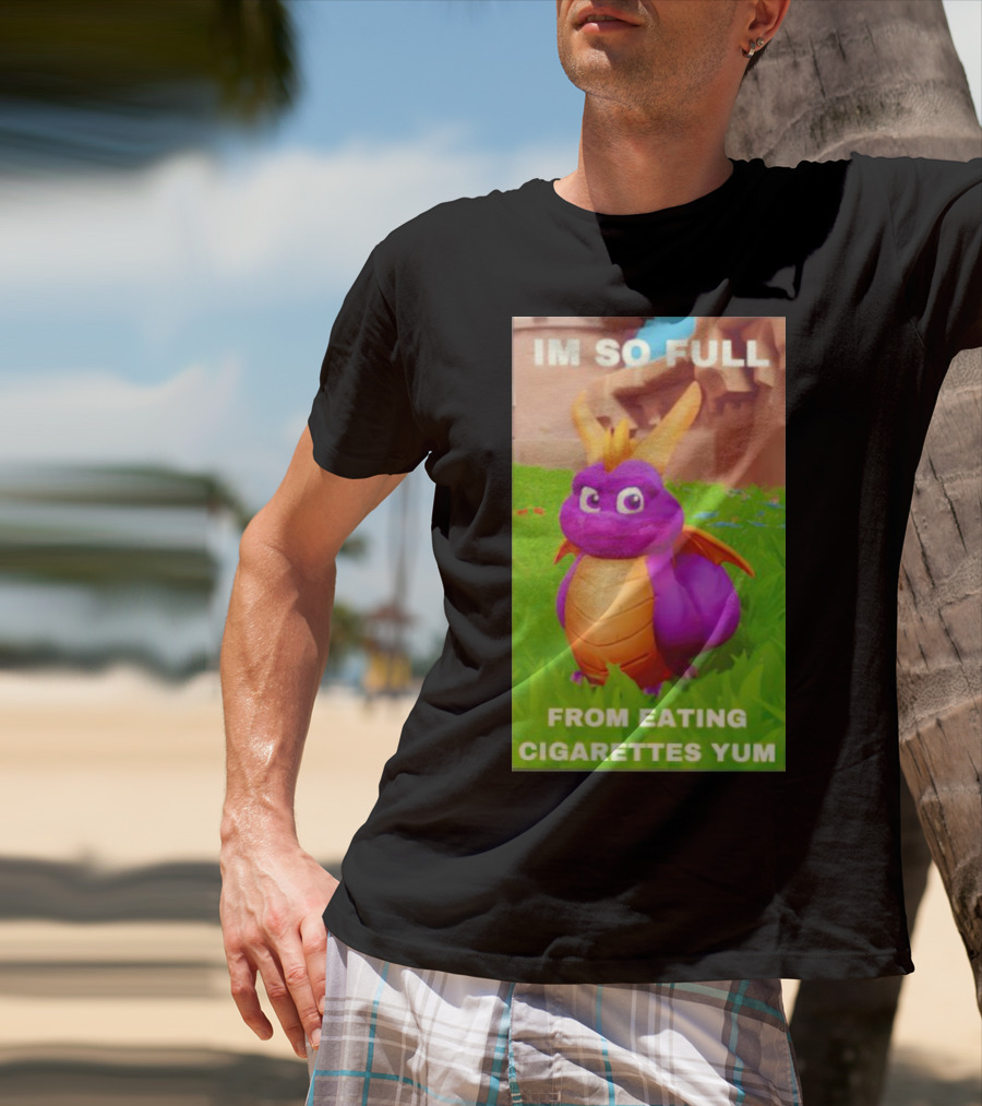 Spyro I'm So Full From Eating Cigarettes Yum T-Shirt