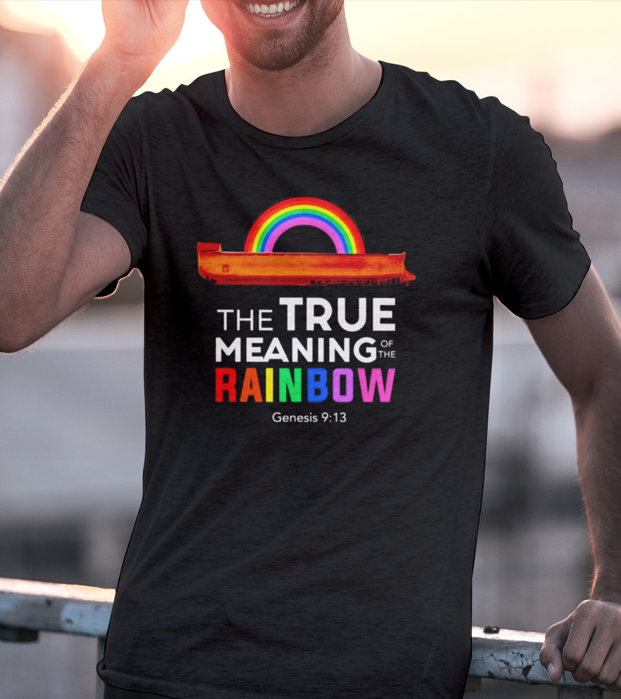 The True Meaning Of The Rainbow Genesis 9:13 Noah's Ark T-Shirt