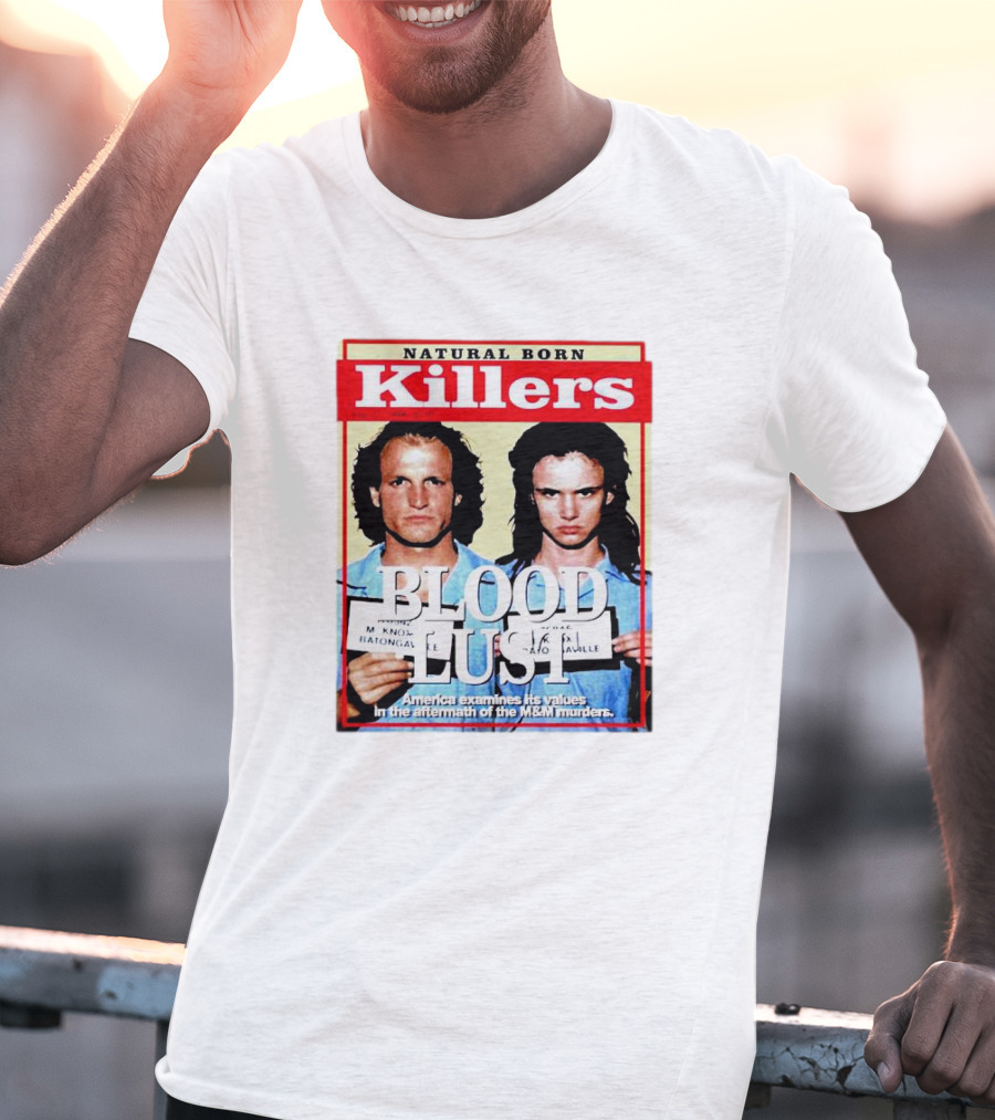 Natural Born Killers Blood Lust M&M Murders American Values T-Shirt