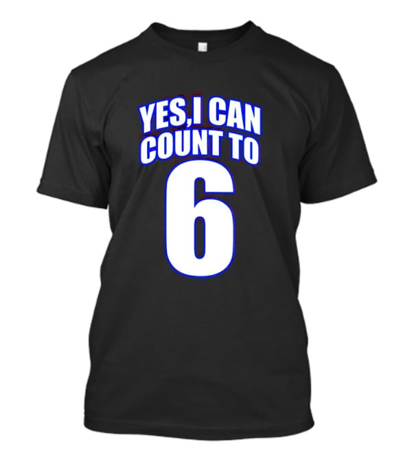 Yes I Can Count To 6 T-Shirt