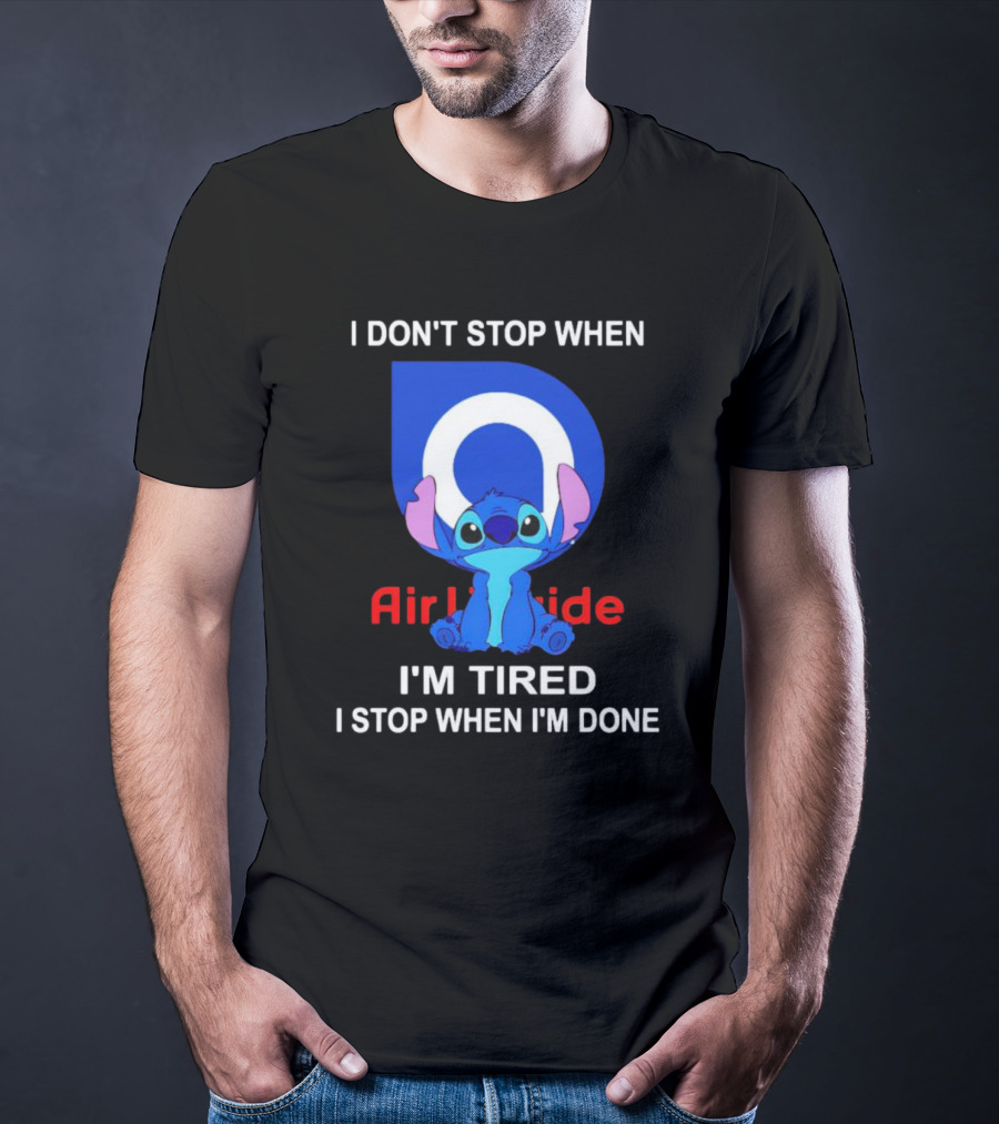Air Liquide Stitch I Don't Stop When I'm Tired I Stop When I'm Done T-Shirt